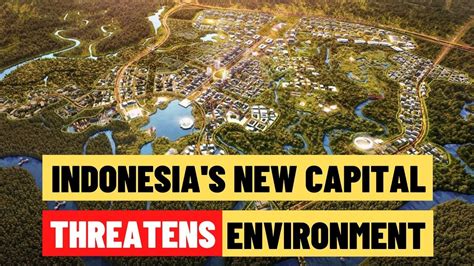 Indonesia's new capital plan poses threat to wildlife .